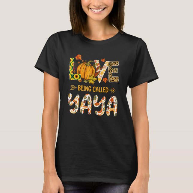 Love Being Called Yaya Pumpkin Fall Leaves Thanksg T-Shirt (Front)