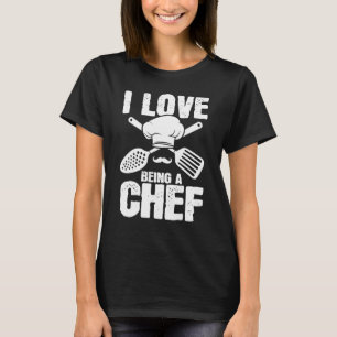 Love Being Chef Cooking Expert Cook Culinary Grap T-Shirt