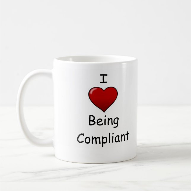 Love Being Compliant Funny Compliance Quote Coffee Mug (Left)