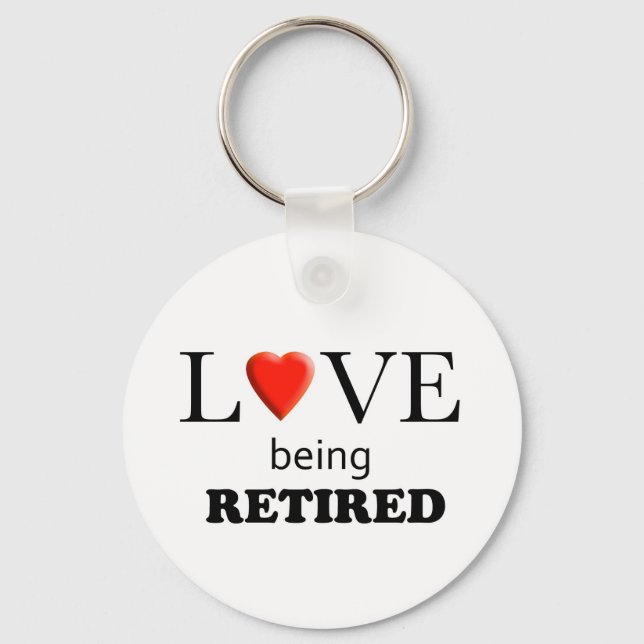 Love Being Retired Slogan Key Ring (Front)