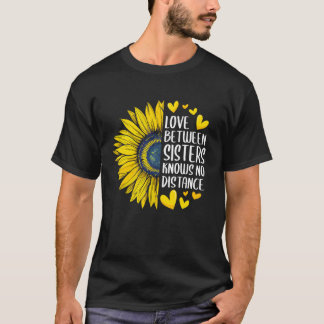 Love Between Sisters Knows No Distance Sunflower C T-Shirt