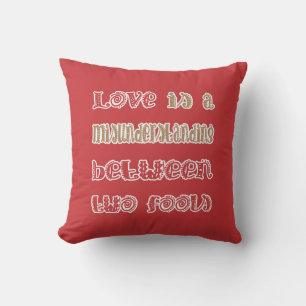 Love Betwwen Two Fools Cushion