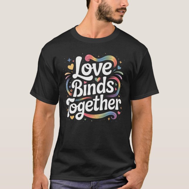 Love Binds Together Romantic Connection T-Shirt (Front)