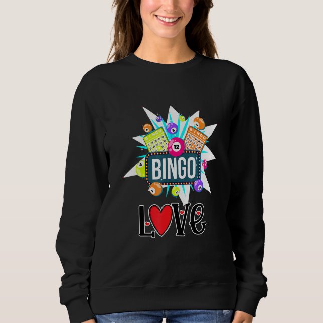 Love Bingo Fun Bingo Game Sweatshirt (Front)