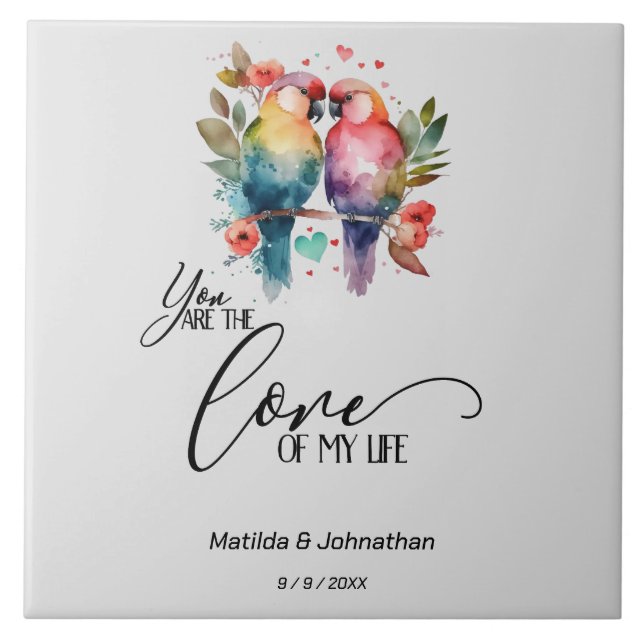 Love Birds. You are the love of my life! Ceramic Tile (Front)