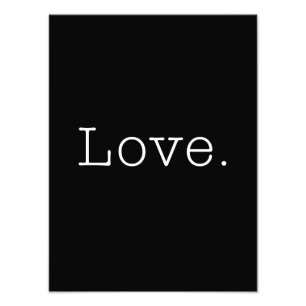 Love. Black And White Love Quote Template Photo Print