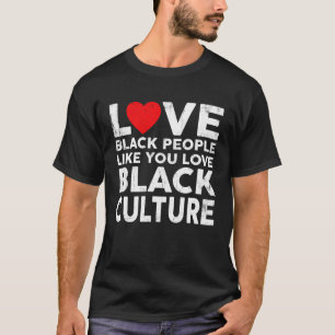 Love Black People Culture Black Pride African Blac T-Shirt