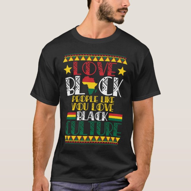 Love Black People Like You Love Black Culture Afro T-Shirt (Front)