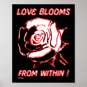 LOVE BLOOMS FROM WITHIN valentine gift idea Poster