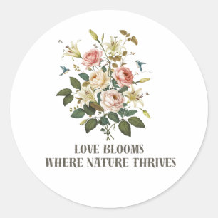 Love Blooms with Nature Classic Round Sticker