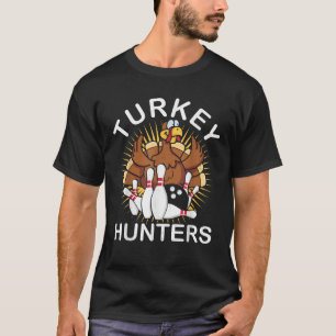 Love Bowling Turkey Hunters Bowling Fan Gift Desig T-Shirt