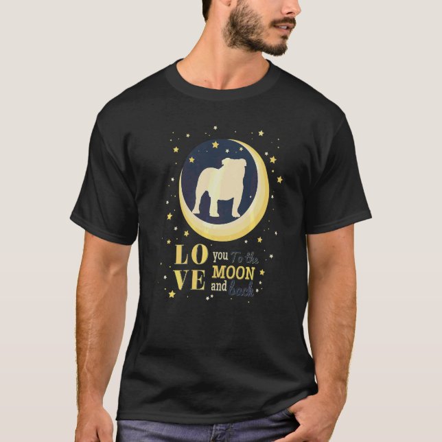 Love British English Bulldog To The Moon T-Shirt (Front)
