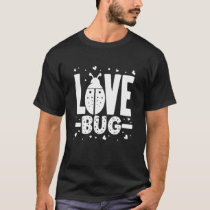 Love Bug Valentine's Day Good Luck Nature Date Sin T-Shirt