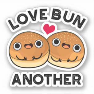 Love Bun Another Funny Food Pun 