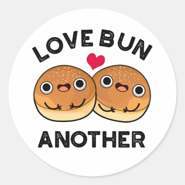 Love Bun Another Funny Food Pun  Classic Round Sticker (Front)