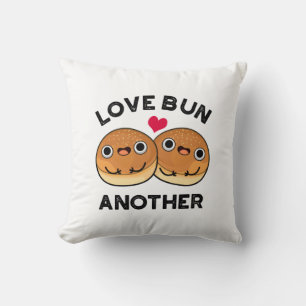 Love Bun Another Funny Food Pun Cushion