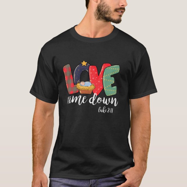 Love Came Down Luke 2 11 Jesus Christmas Xmas Paja T-Shirt (Front)
