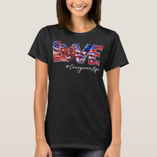 Love Caregiver Life 4th Of July American Flag T-Shirt