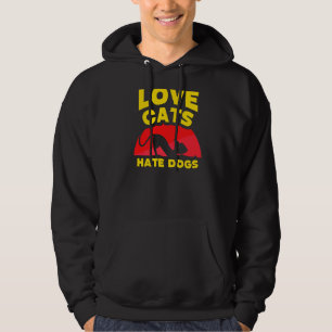 Love Cats Hate Dogs Pet Cat  Animal Hoodie