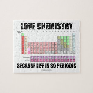 Love Chemistry Because Life Is So Periodic Jigsaw Puzzle