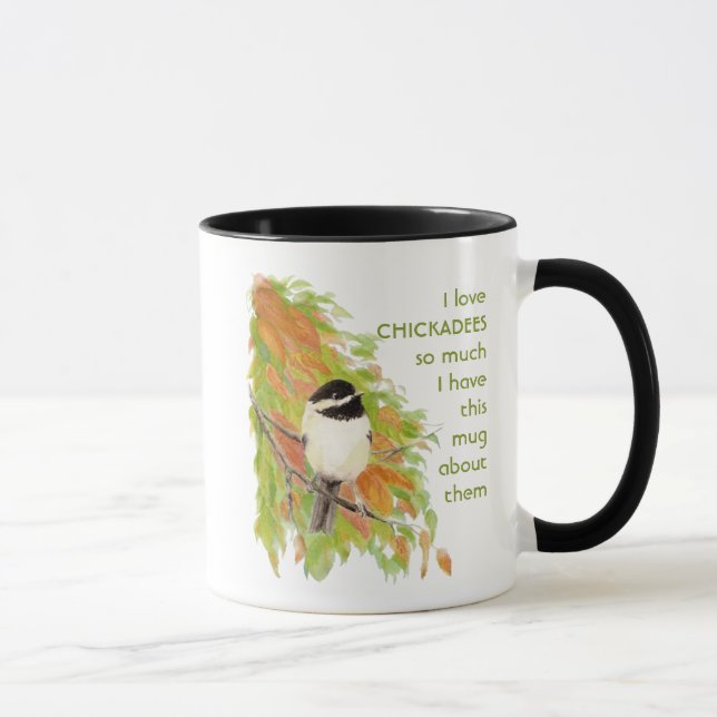 Love CHICKADEES so so much I Fun Quote Mug (Right)