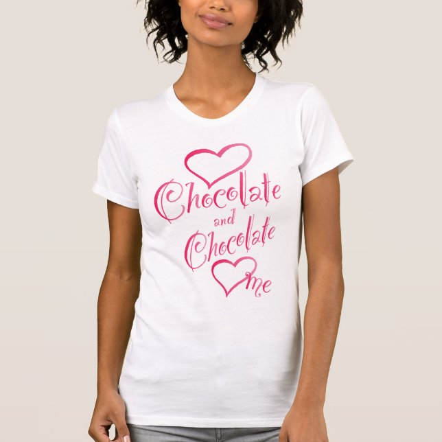 Love Chocolate and Chocolate Loves Me T-Shirt (Front)