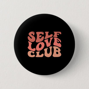 Love Club Self Love Inspirational Quote  6 Cm Round Badge