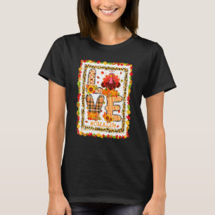 Love CMA Life Turkey Autumn Fall Thanksgiving Nurs T-Shirt
