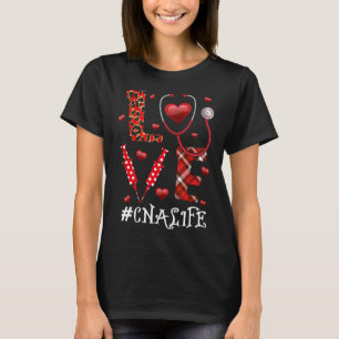 Love CNA Life Heart Nursing Lover Valentine’s Day  T-Shirt