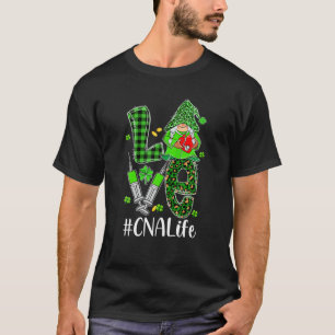 LOVE CNA Life Nurse Gnome Funny St Patricks Day Sh T-Shirt