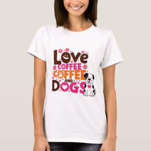 Love Coffe and Dogs T-Shirt