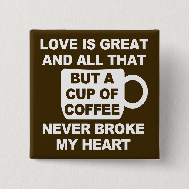 Love Coffee Break My Heart 15 Cm Square Badge (Front)