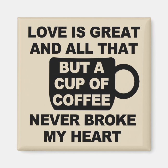 Love Coffee Break My Heart Magnet (Front)