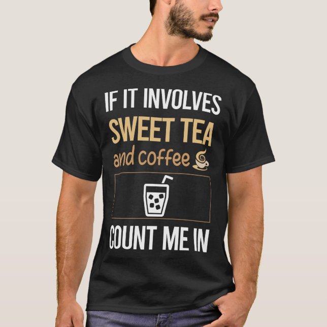 Love Coffee Sweet Tea T-Shirt (Front)