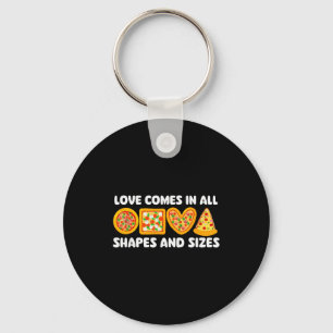 Love Comes In All Shapes And Sizes - Food Lover Zz Key Ring