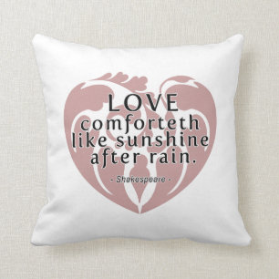 Love Comforteth Like Sunshine - Shakespeare Quote Cushion