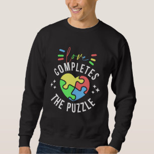 Love Completes The Puzzle Autism Awareness Quote S Sweatshirt