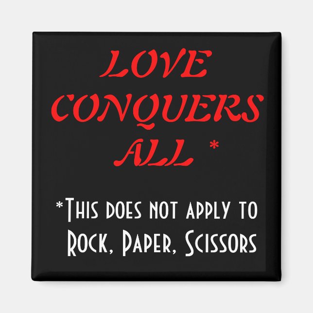 Love Conquers All - Execept Rock Paper Scissors Magnet (Front)
