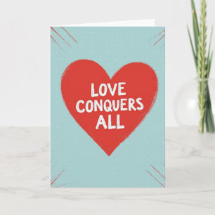 Love Conquers All Heart Card