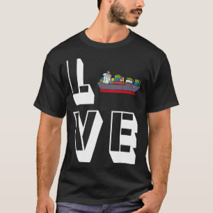 Love Container Ship Seafarer Seaman Cargo Ship T-Shirt