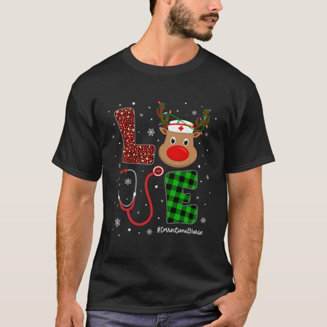 Love Correctional Nurse Life Cute Reindeer Christm T-Shirt (Front)