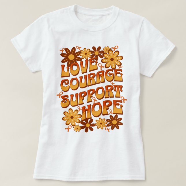 Love Courage Support Hope Leukaemia Support  T-Shirt (Design Front)