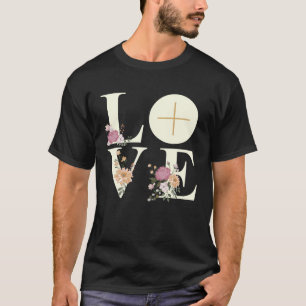 Love Cross Floral Eucharist Liturgy Catholic Chris T-Shirt