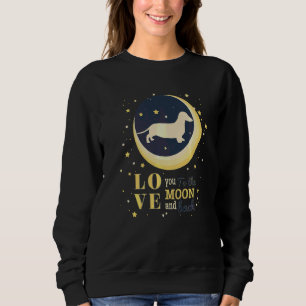 Love Dachshund Wiener Doxen Dog To The Moon Sweatshirt