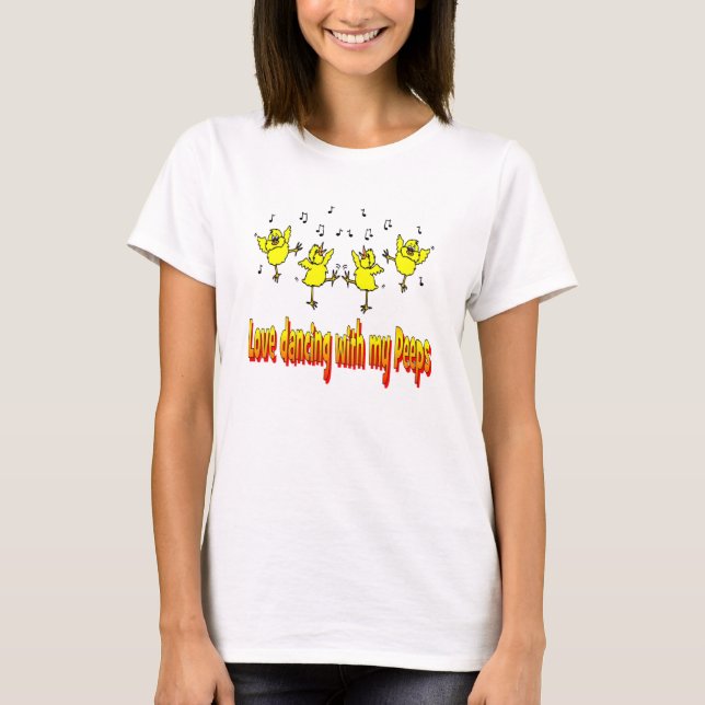 LOVE DANCING WITH MY PEEPS FUN DANCE TEE (Front)