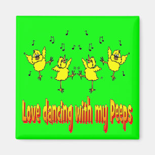 LOVE DANCING WITH MY PEEPS GIFTS MAGNET
