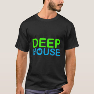 love DEEP HOUSE music t-shirt