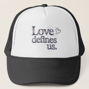 Love defines us trucker hat