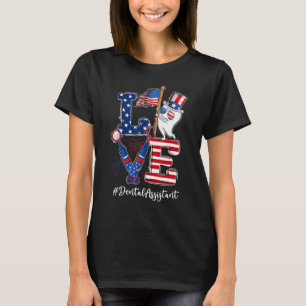 Love Dental Assistant Dentist Happy 4th Of July T-Shirt