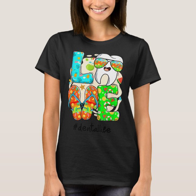 Love Dental Life Cute Tooth Flip Flops Summer Dent T-Shirt (Front)